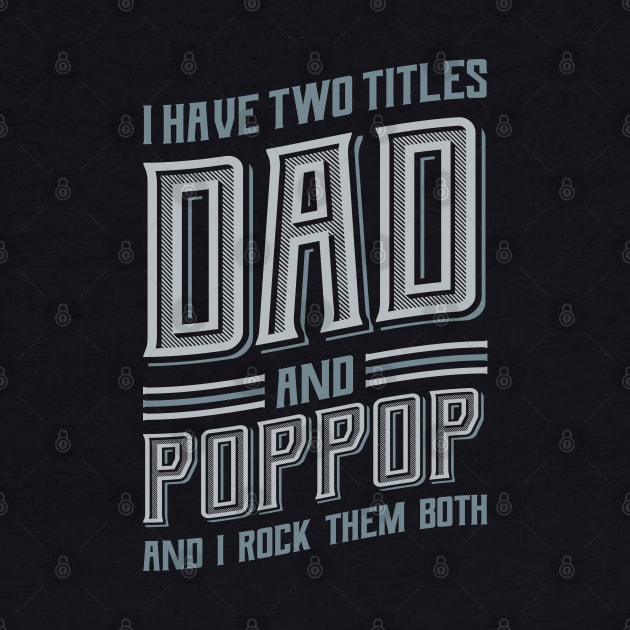 I have Two Titles Dad and PopPop by aneisha